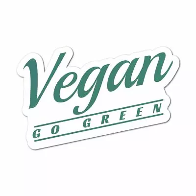 Vegan Go Green Sticker Decal Animal Vegan Planet • $5.99