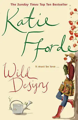 Katie Fforde : Wild Designs Value Guaranteed From EBay’s Biggest Seller! • £3.46