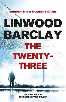 The Twenty-Three: (Promise Falls Trilogy Book 3)-Linwood Barcl ..9781409146520 • £3.51