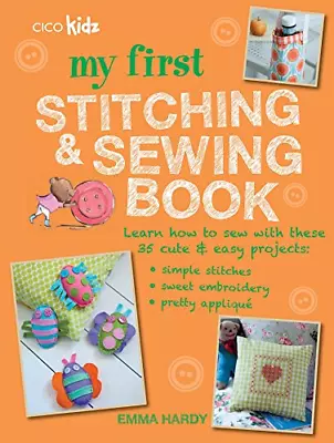 My First Stitching And Sewing Book: Learn How To Sew With These 35 Cute & Easy P • £4.17