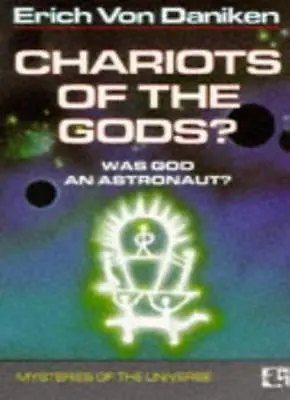 Chariots Of The Gods : Was God An Astronaut? By Erich Von Daniken • £5.53