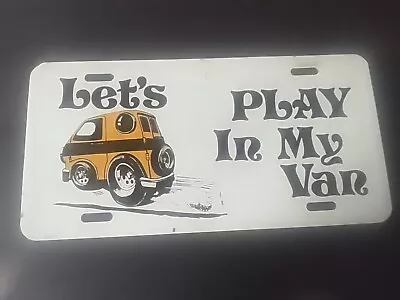 Vtg Let's Play In My Van License Plate Rat Rod Gasser Dodge Chevy Gm  • $27.77