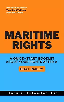 Maritime Rights - A Quick-Start Booklet About Your Rights After A Boat Injury • $1