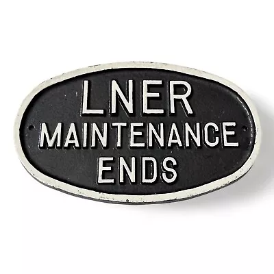 Cast Alloy Replica Sign -  LNER Maintenance Ends  - Railwayana- Memorabilia • £19.95