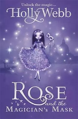 Rose And The Magician's Mask: Book 3 By Holly Webb (English) Paperback Book • £14.49