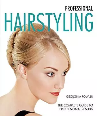 Professional Hairstyling (New Holland Profession... By Georgina Fowler Paperback • £3.49