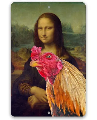 Metal Sign - Mona Lisa Painting - Interrupted By Rooster - Chicken Farm Decor • $12.99