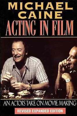 Acting In Film An Actor's Take On Movie Making By Michael Caine 9781557832771 • £18