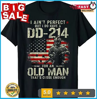 I Ain't Perfect But I Do Have A DD-214 For An Old Man Gifts T-Shirt • $17.92