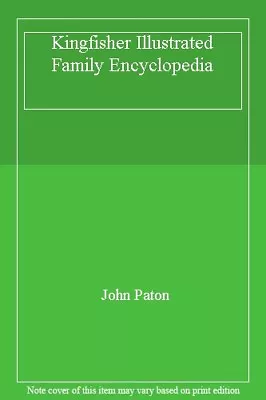 Kingfisher Illustrated Family Encyclopedia-John Paton • £3.71