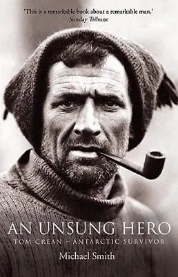 An Unsung Hero: Tom Crean - Antarctic Survivor By Michael Smith Paperback Book • £8.99