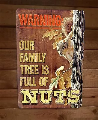 Our Family Tree Is Full Of Nuts 8x12 Metal Wall Sign Warning Poster • $19.95