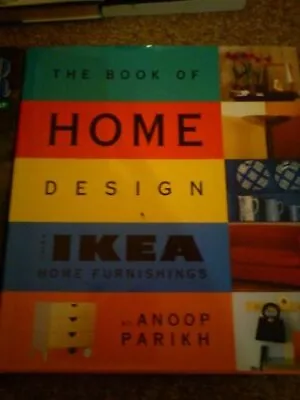 The Book Of Home Design: Using IKEA Home Furnishings By Parikh Anoop Hardback • £3.95