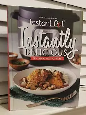 The Authorized Collection  Instant Pot  Instantly Delicious  250+ Esse - GOOD • $4.34