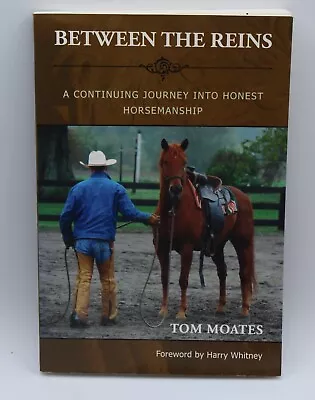 2010 Between The Reins By Tom Moates PB Book 9780984585014 • $18.99