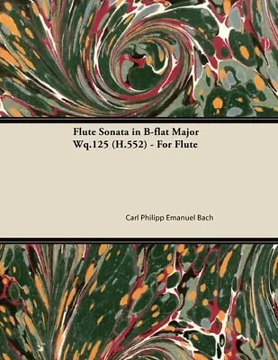 Flute Sonata In B-Flat Major Wq 125 (H 552) - For Flute • $18.18