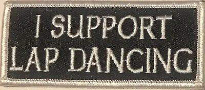 £6.91 • Buy I Support Lap Dancing  -  Vest Patch - White And Black  - Vest Patch