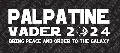 Star Wars Palpatine Vader For President 2024 Car Truck Vinyl Decal Sticker Darth • $10.99