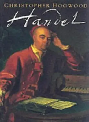 Handel By Christopher Hogwood Anthony Hicks. 9780500274989 • £3.50