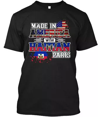 Made In America With Haitian Parts - T-Shirt Made In The USA Size S To 3XL • $16.99