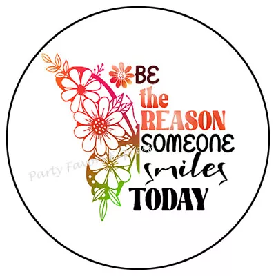 Be The Reason Someone Smiles Today Envelope Seals Labels Stickers • $2.29