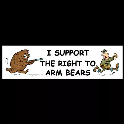 I Support The Right To Arm Bears BUMPER STICKER Or MAGNET Control Guns Anti Gun  • $3.49