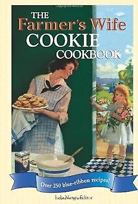 The Farmers Wife Cookie Cookbook: Over 250 Blue-Ribbon Recipes! Lela Nargi Use • £21.11