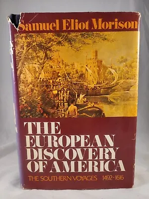 The European Discovery Of America Southern Voyages By Samuel Eliot Morison 1974 • $8.79