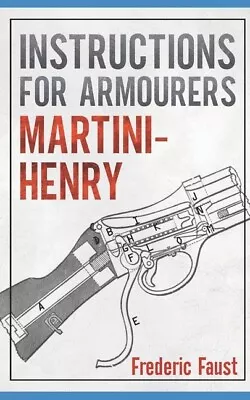 Martini-Henry: C1897 Instructions For Care & Repair Of The Martini Enfield~ New • $9.89