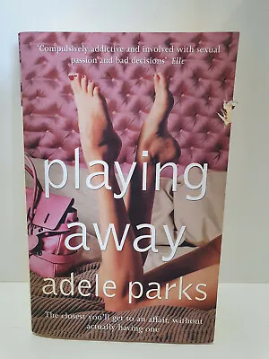 Adele Parks Playing Away The Closest You'll Get To An Affair Without Actually Ha • $24