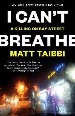 I Can't Breathe: A Killing On Bay Street - Paperback By Taibbi Matt - GOOD • $4.31