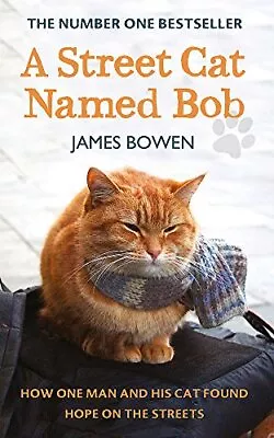 A Street Cat Named Bob: How One Man And His Cat Found Hope On... By Bowen James • £3.49