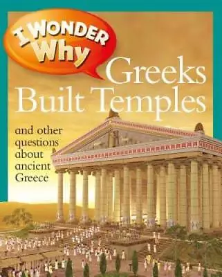I Wonder Why Greeks Built Temples: And Other Questions About A - ACCEPTABLE • $4.08