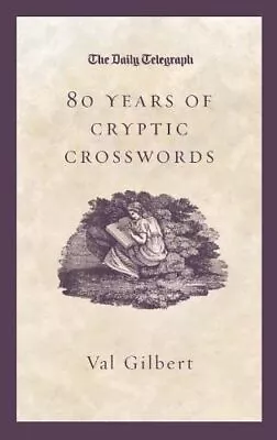  Daily Telegraph  80 Years Of Cryptic Crosswords-Val Gilbert-Hardcover-140504923 • £3.49