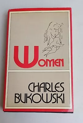  WOMEN By Charles Bukowski 1st  U.K. Hardback Edition 1981 • £72.99