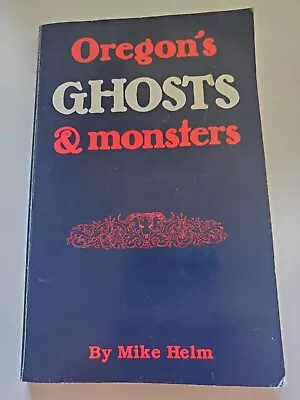 Oregon's Ghosts & Monsters By Mike Helm 1983 Stated First Edition PPB • $18.99