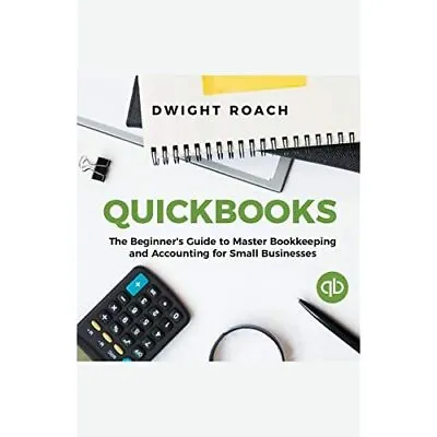 £11.86 • Buy Quickbooks: The Beginner's Guide To Master Bookkeeping� - Paperback / Softback N