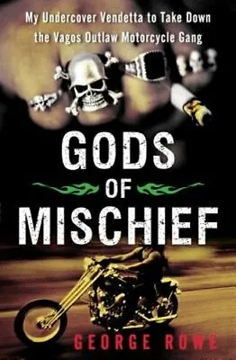 Gods Of Mischief: My Undercover Vendetta To Take Down The Vagos Outlaw By Rowe • $19.70