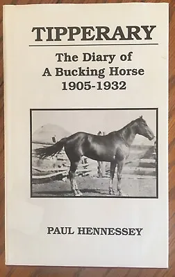 South Dakota - Montana Hist. Tipperary - The Diary Of A Bucking Horse 1905-1932 • $89