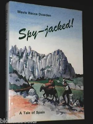 £14.99 • Buy SIGNED-Spy Jacked!-A Tale Of Spain-Spanish Civil War-Mavis Bacca Dowden-1991-1st