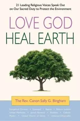 Love God Heal Earth: 21 Leading Religious Voices Speak Out On Our Sacred - GOOD • $3.97