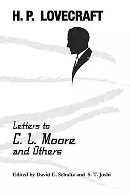 Letters To C. L. Moore And Others-H. P. LovecraftDavid E. Schul • £9.39