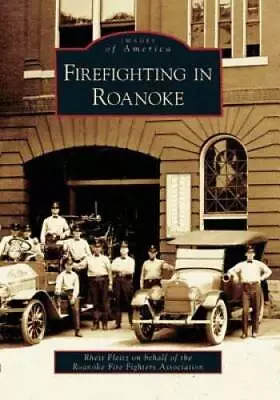 Firefighting In Roanoke   (VA)  (Images Of America) - Paperback - GOOD • $11.11