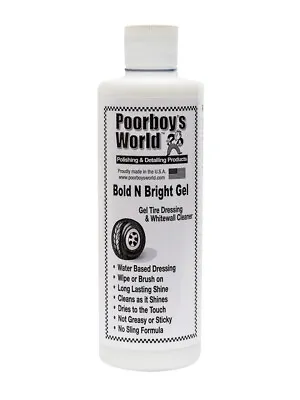 £14.95 • Buy Poorboys World Bold And Bright Tyre Dressing Gel 473ml  *FREE NEXT DAY DELIVERY*
