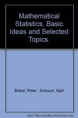 Mathematical Statistics: Basic Ideas And Selected Topics - ACCEPTABLE • $6.71