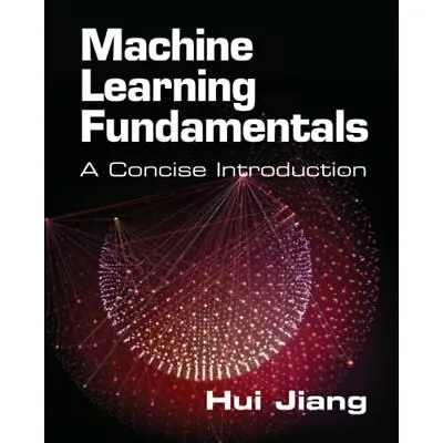 £27.89 • Buy Machine Learning Fundamentals: A Concise Introduction By Hui Jiang 9781108940023