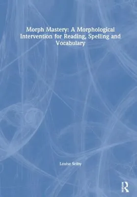 $226 • Buy Morph Mastery: A Morphological Intervention For Reading, Spelling And Vocabulary