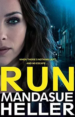 Run: A Gritty And Gripping Crime Thriller. You'll Be Hooked By Heller Mandasue • £3.51