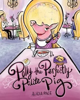 Polly The Perfectly Polite Pig [ Alycia Pace ] Used - Very Good • $4.41