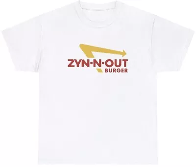 Zyn-N-Out T Shirt Funny Sarcastic In-N-Out Fast Food Zyn Lover Parody Meme Tee • $16.95